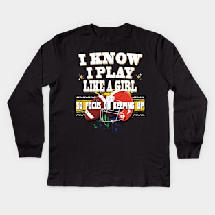 I Know I Play Like A Girl So Focus On Keeping Up Football Kids Long Sleeve T-Shirt